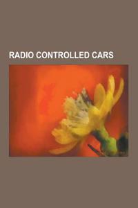 Radio Controlled Cars: Radio-Controlled Car, Traxxas, Tamiya Corporation, Winternats, Xmods, Mini-Z, Associated Rc10, R.C. Pro-Am, Tamiya Rad