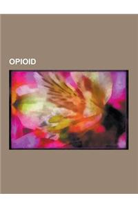 Opioid: Heroin, Methadon, Morphin, Opiat, Opioidrezeptor, Dextromethorphan, Opioide, Buprenorphin, Methylnaltrexon, Fentanyl,