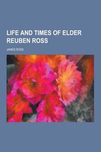 Life and Times of Elder Reuben Ross