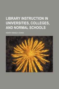 Library Instruction in Universities, Colleges, and Normal Schools