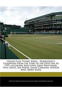 Grand Slam Tennis Series - Wimbledon's Champions from the Start of the Open Era to 1979, Including Rod Laver, John Newcombe, Stan Smith, Jan Kodes, Jimmy Connors, Arthur Ashe, Bjorn Borg