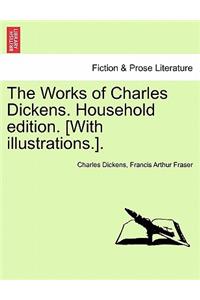 Works of Charles Dickens. Household Edition. [With Illustrations.].