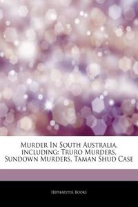 Articles on Murder in South Australia, Including: Truro Murders, Sundown Murders, Taman Shud Case