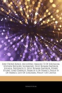 Articles on Jure Uxoris Kings, Including