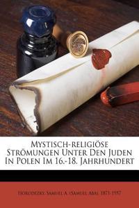 Mystisch-Religiose Stromungen Unter Den Juden in Polen Im 16.-18. Jahrhundert