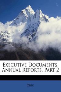 Executive Documents, Annual Reports, Part 2