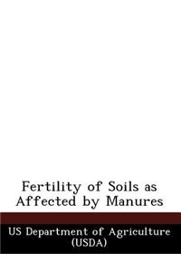Fertility of Soils as Affected by Manures