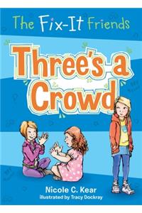 The Fix-It Friends: Three's a Crowd