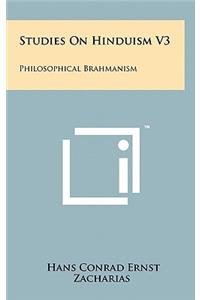 Studies On Hinduism V3: Philosophical Brahmanism