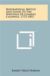 Biographical Sketch and Guide to the Writings of Charles Caldwell, 1772-1853