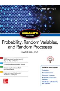 Schaum's Outline of Probability, Random Variables, and Random Processes, Fourth Edition