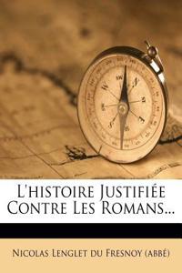 L'histoire Justifiée Contre Les Romans...