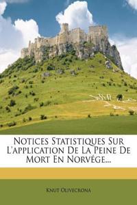 Notices Statistiques Sur L'Application de La Peine de Mort En Norvege...