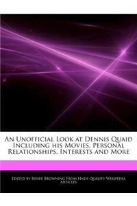 An Unofficial Look at Dennis Quaid Including His Movies, Personal Relationships, Interests and More