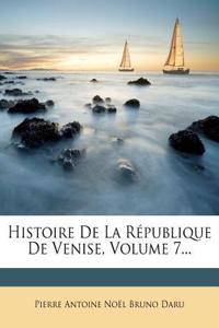 Histoire de la République de Venise, Volume 7...