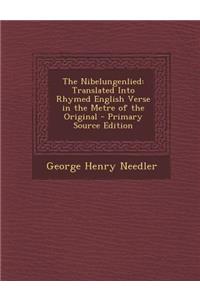 The Nibelungenlied: Translated Into Rhymed English Verse in the Metre of the Original