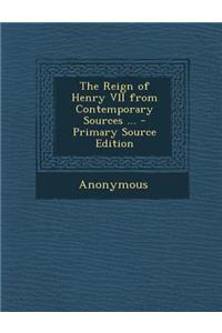 Reign of Henry VII from Contemporary Sources ...