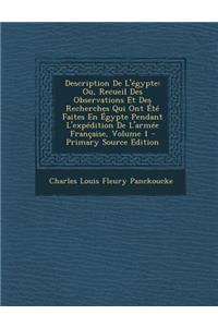 Description de L'Egypte: Ou, Recueil Des Observations Et Des Recherches Qui Ont Ete Faites En Egypte Pendant L'Expedition de L'Armee Francaise, Volume 1