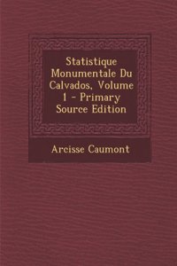 Statistique Monumentale Du Calvados, Volume 1