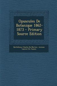 Opuscules de Botanique 1862-1873