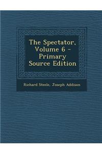 The Spectator, Volume 6