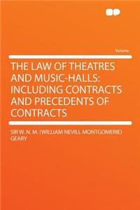 The Law of Theatres and Music-Halls: Including Contracts and Precedents of Contracts