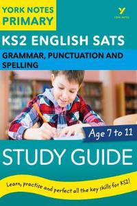English SATs Grammar, Punctuation and Spelling Study Guide: York Notes for KS2 catch up, revise and be ready for the 2025 and 2026 exams: catch up, revise and be ready for 2022 exams