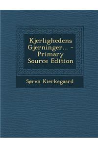 Kjerlighedens Gjerninger...