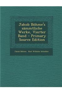 Jakob Bohme's Sammtliche Werke, Vierter Band - Primary Source Edition