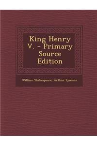 King Henry V. - Primary Source Edition