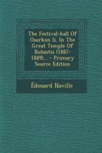 The Festival-Hall of Osorkon II. in the Great Temple of Bubastis (1887-1889)... - Primary Source Edition