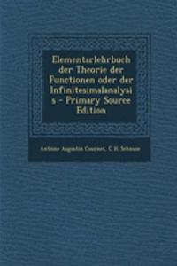 Elementarlehrbuch Der Theorie Der Functionen Oder Der Infinitesimalanalysis