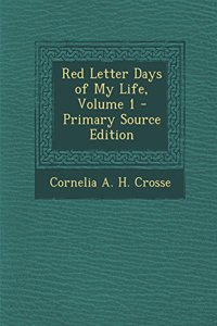 Red Letter Days of My Life, Volume 1 - Primary Source Edition