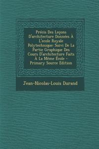 Precis Des Lecons D'Architecture Donnees A L'Ecole Royale Polytechnique