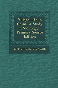 Village Life in China: A Study in Sociology
