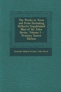 The Works in Verse and Prose (Including Hitherto Unpublished Mss) of Sir John Davies, Volume 2