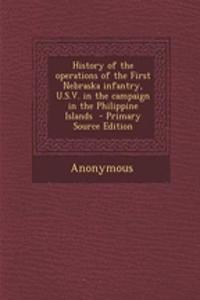 History of the Operations of the First Nebraska Infantry, U.S.V. in the Campaign in the Philippine Islands