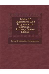 Tables of Logarithms and Trigonometric Functions...
