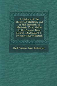 A History of the Theory of Elasticity and of the Strength of Materials