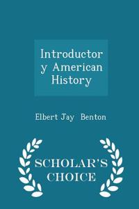 Introductory American History - Scholar's Choice Edition