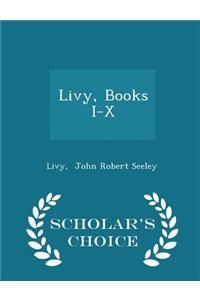 Livy, Books I-X - Scholar's Choice Edition