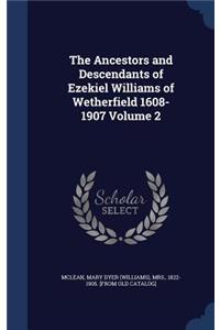 Ancestors and Descendants of Ezekiel Williams of Wetherfield 1608-1907 Volume 2