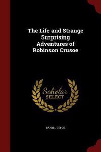 Life and Strange Surprising Adventures of Robinson Crusoe