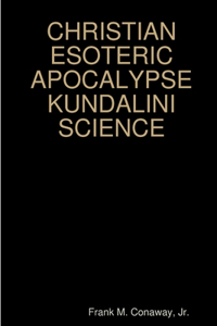 Christian Esoteric Apocalypse Kundalini Science