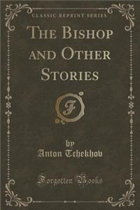 The Bishop and Other Stories (Classic Reprint)