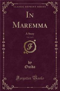 In Maremma, Vol. 2 of 3: A Story (Classic Reprint)