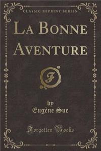 La Bonne Aventure (Classic Reprint)