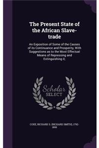 Present State of the African Slave-trade