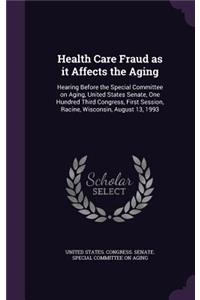 Health Care Fraud as it Affects the Aging