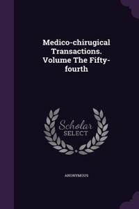 Medico-Chirugical Transactions. Volume the Fifty-Fourth